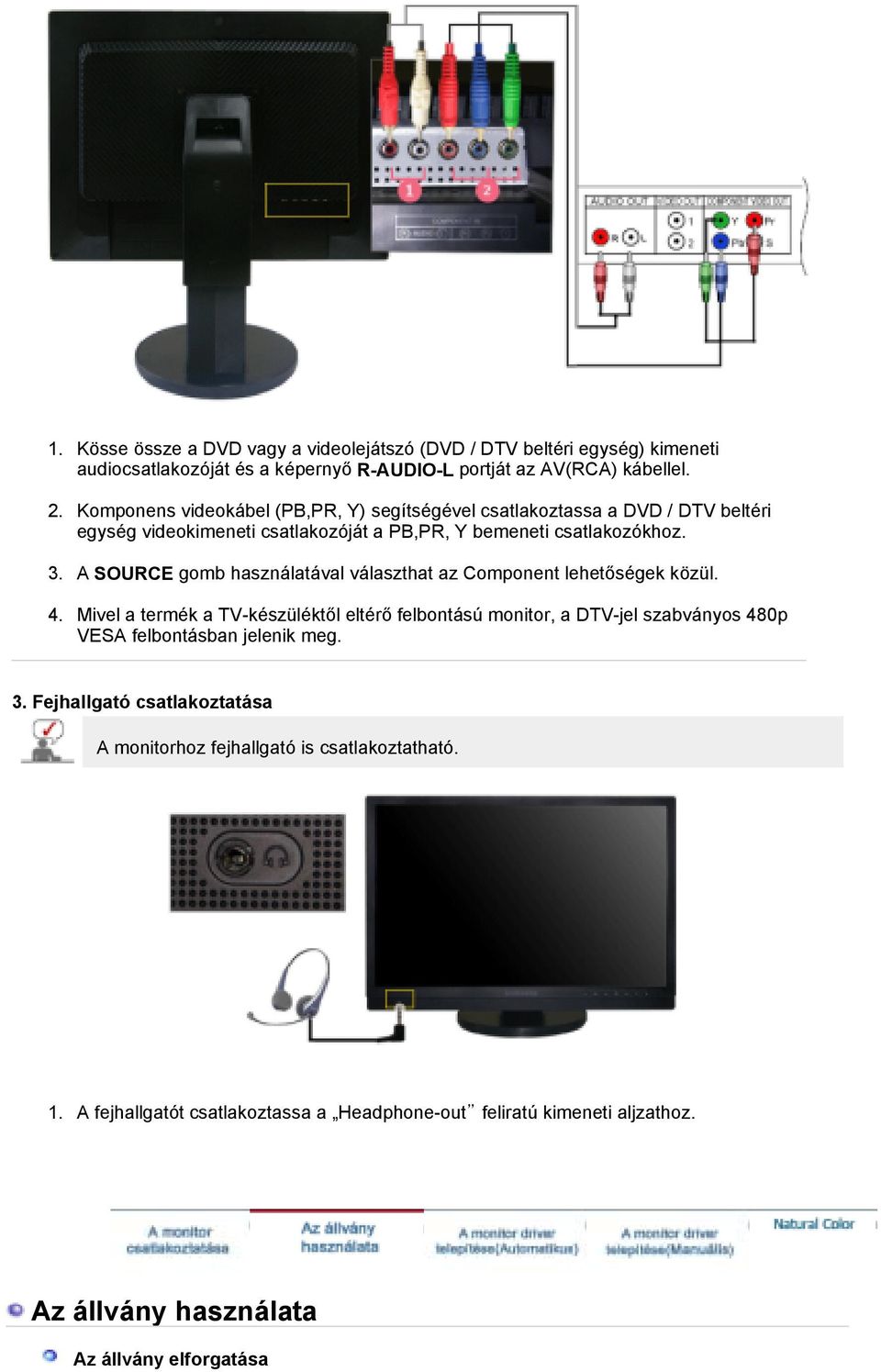 A SOURCE gomb használatával választhat az Component lehetőségek közül. 4.