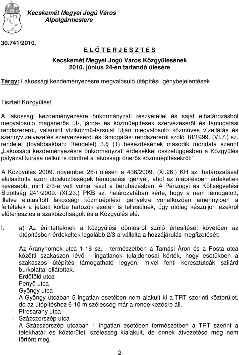 A lakossági kezdeményezésre önkormányzati részvétellel és saját elhatározásból megvalósuló magánerős út-, járda- és közműépítések szervezéséről és támogatási rendszeréről, valamint víziközmű-társulat