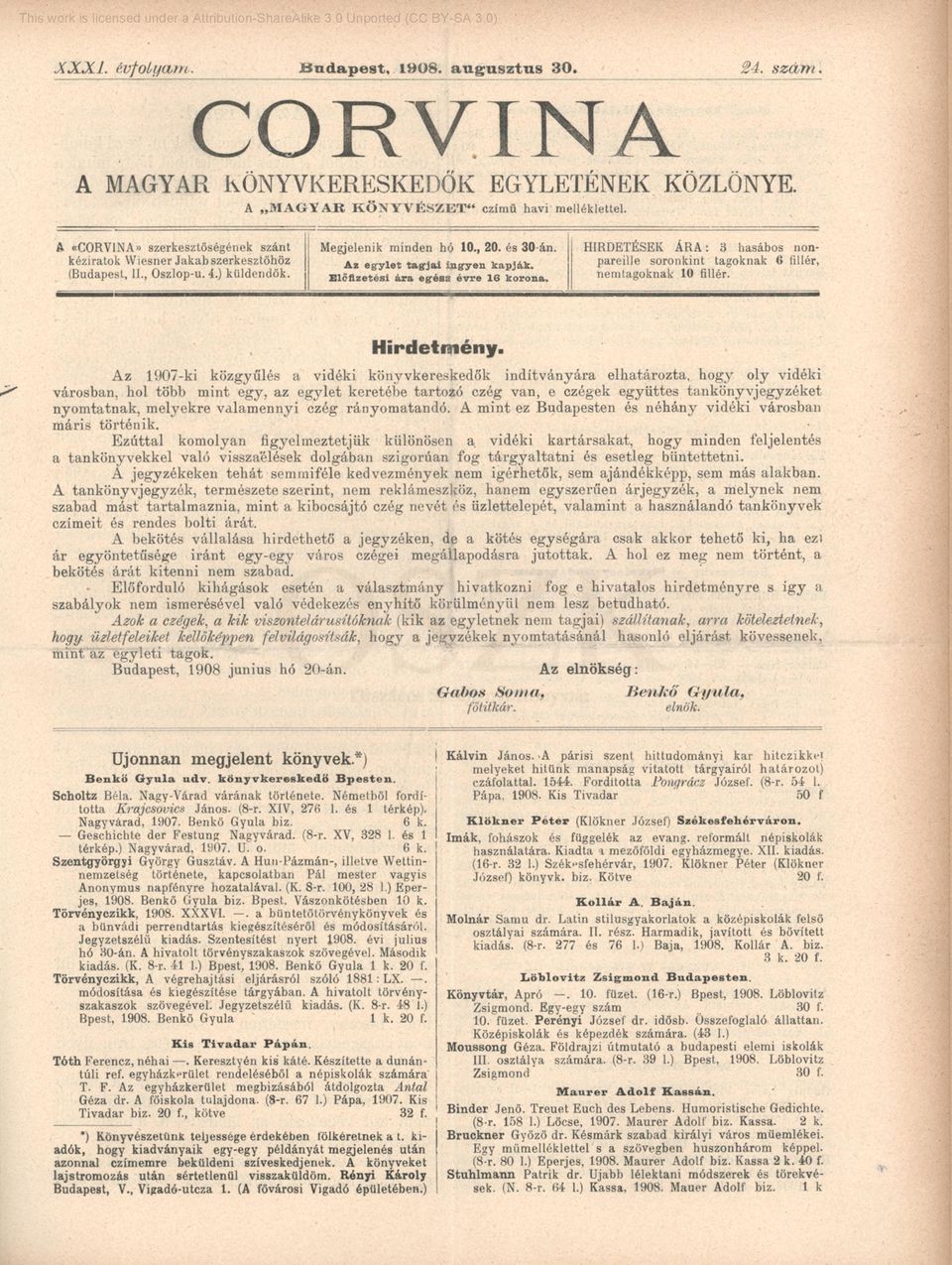 Előfizetési ára egész évre 16 korona. HIRDETÉSEK ÁRA: 3 hasábos nonpareille soronkint tagoknak 6 fillér, nemtagoknak 10 fillér. Hirdetmény.