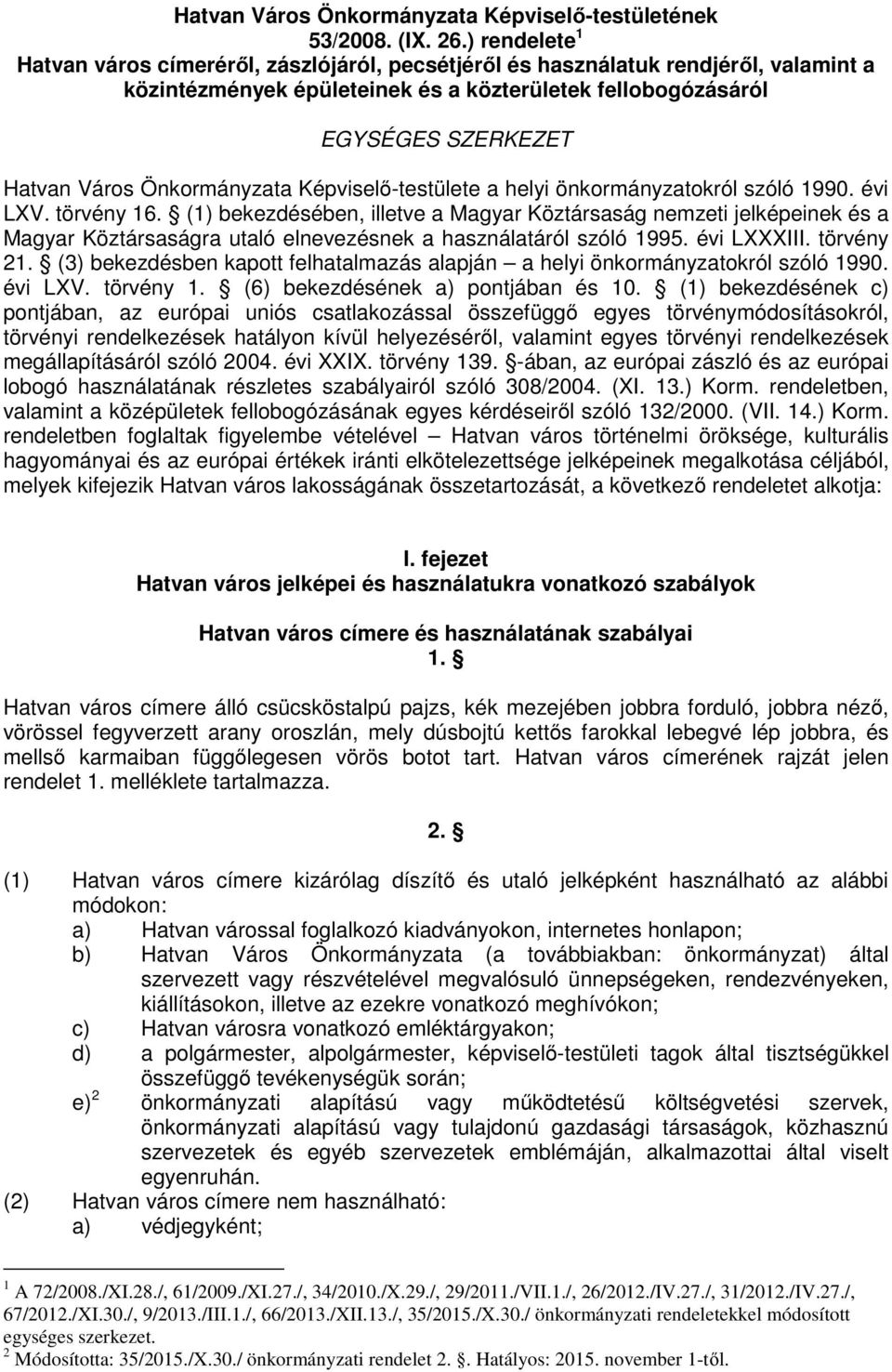 Önkormányzata Képviselő-testülete a helyi önkormányzatokról szóló 1990. évi LXV. törvény 16.