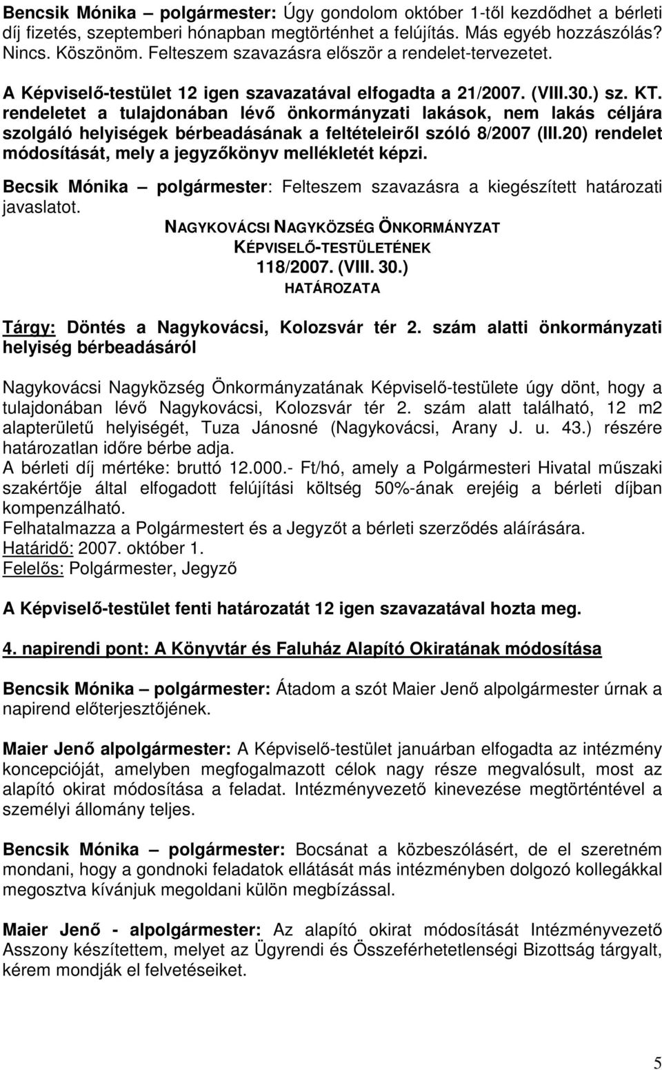 rendeletet a tulajdonában lévő önkormányzati lakások, nem lakás céljára szolgáló helyiségek bérbeadásának a feltételeiről szóló 8/2007 (III.