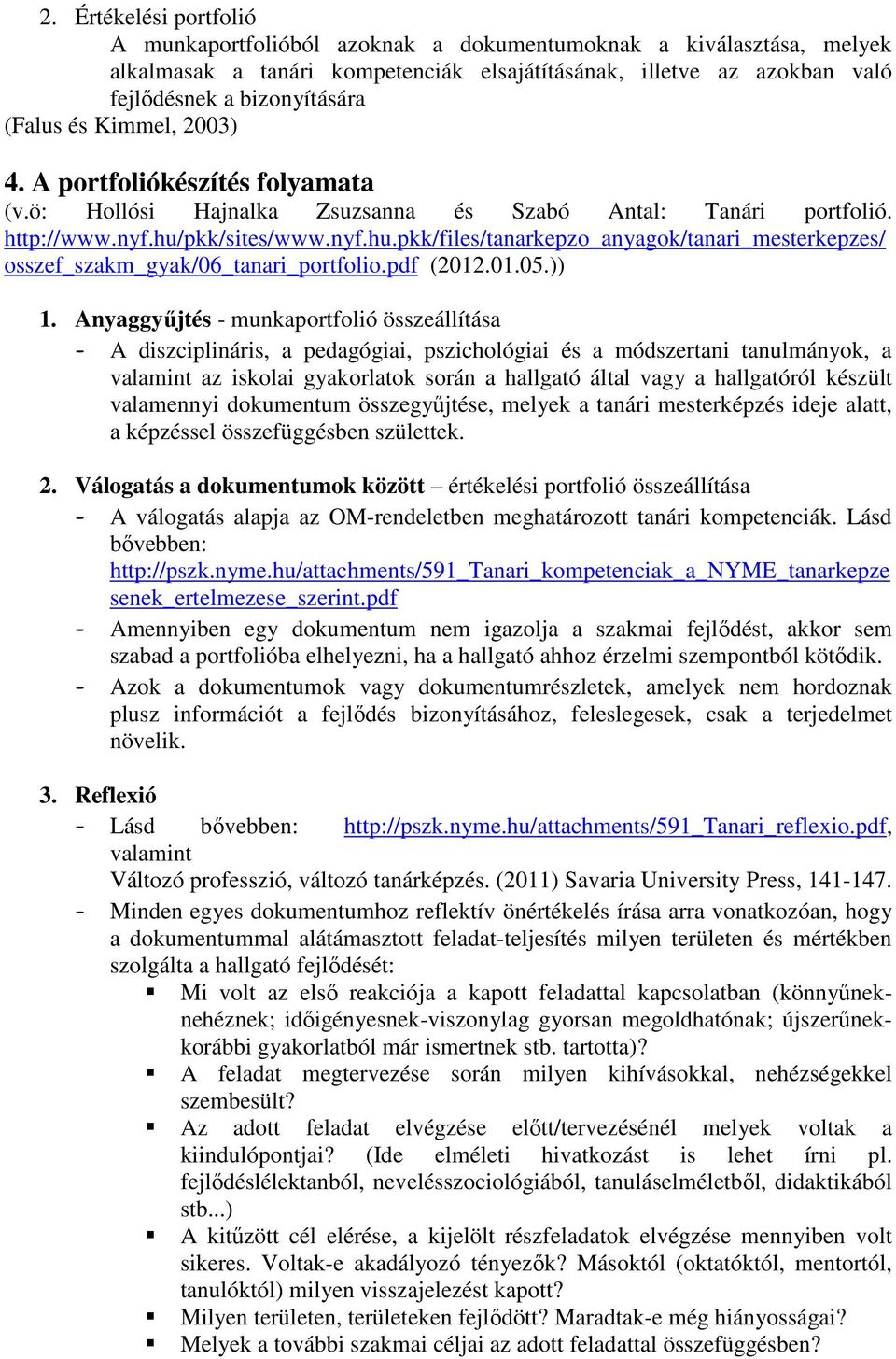 pkk/sites/www.nyf.hu.pkk/files/tanarkepzo_anyagok/tanari_mesterkepzes/ osszef_szakm_gyak/06_tanari_portfolio.pdf (2012.01.05.)) 1.