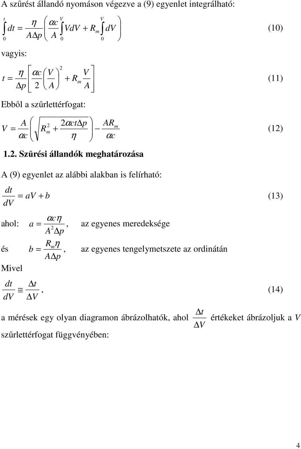 . Szűrési áanók eghaározása (10) (11) (1) (9) egyene az aábbi aakban is feírhaó: aho: és Mive a