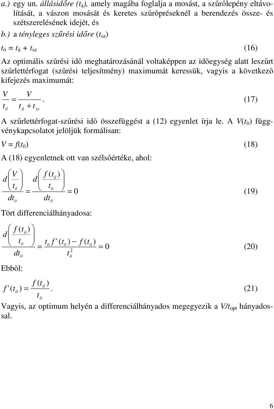 kvekező kifejezés axiuá:. (17) + á sz szűreérfoga-szűrési iő sszefüggés a (1) egyene írja e.