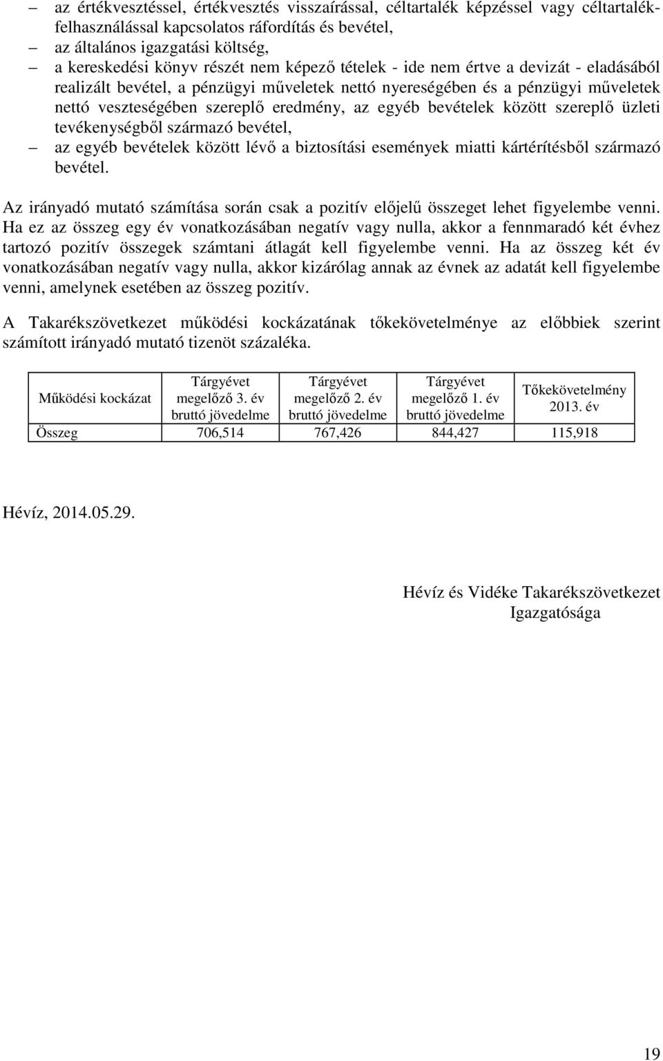 között szereplő üzleti tevékenységből származó bevétel, az egyéb bevételek között lévő a biztosítási események miatti kártérítésből származó bevétel.