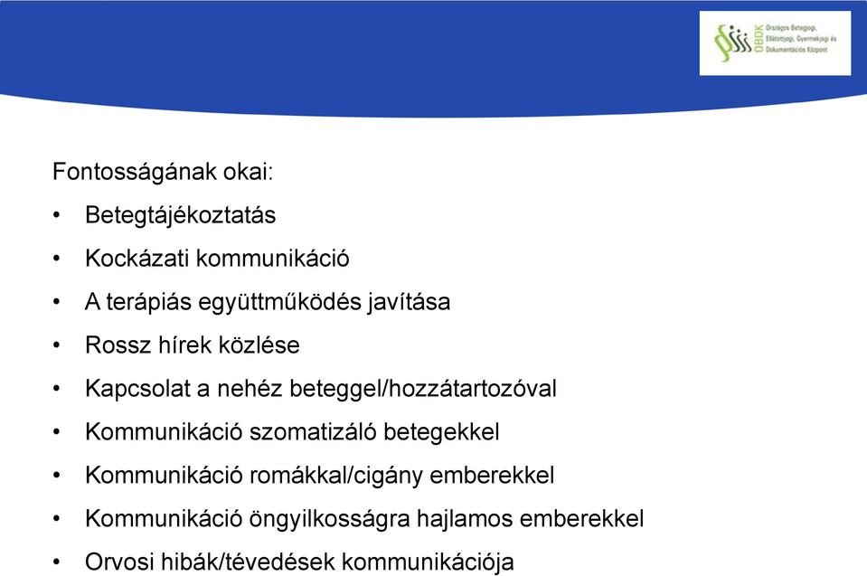 beteggel/hozzátartozóval Kommunikáció szomatizáló betegekkel Kommunikáció