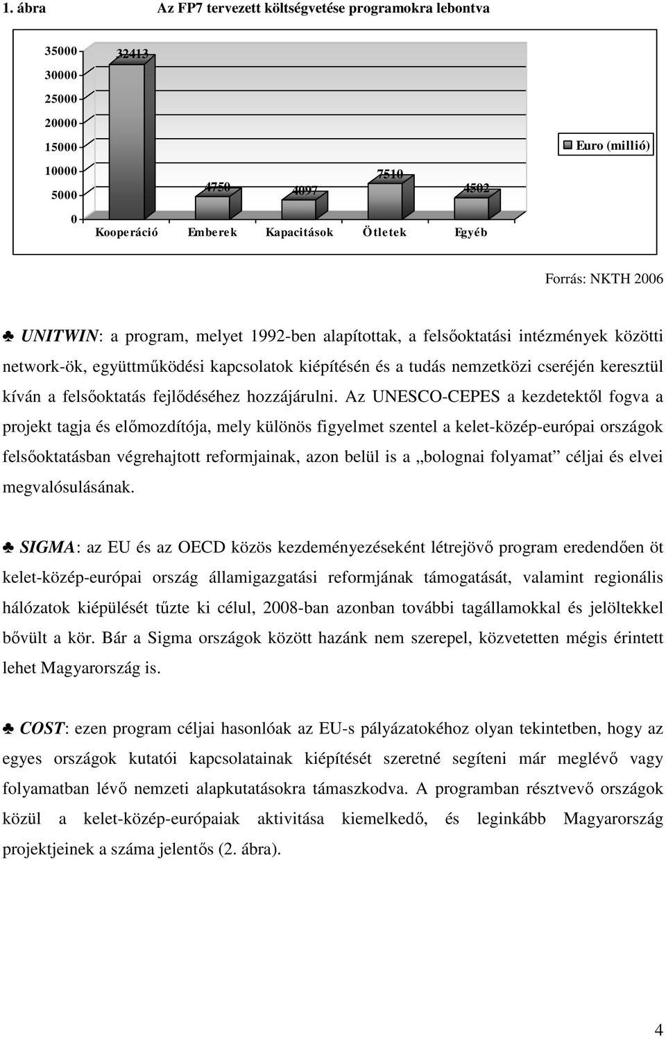 felsıoktatás fejlıdéséhez hozzájárulni.
