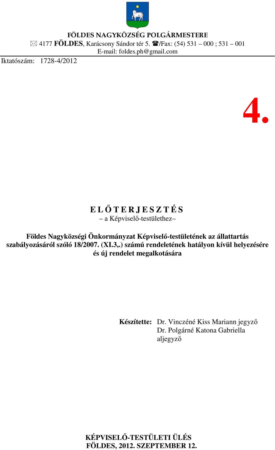 E LŐTERJESZTÉS a Képviselő-testülethez Földes Nagyközségi Önkormányzat Képviselő-testületének az állattartás szabályozásáról