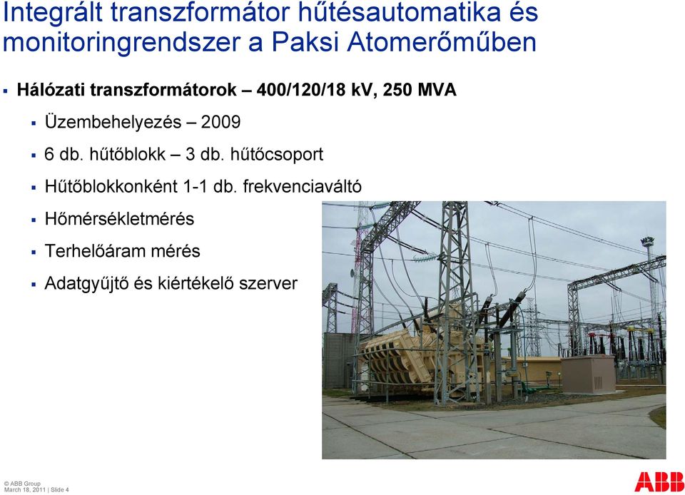 2009 6 db. hűtőblokk 3 db. hűtőcsoport Hűtőblokkonként 1-1 db.