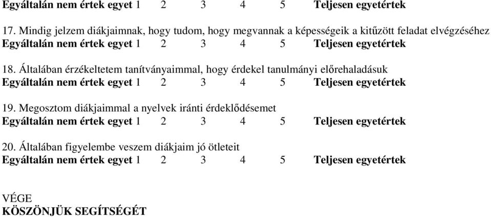 Általában érzékeltetem tanítványaimmal, hogy érdekel tanulmányi elırehaladásuk