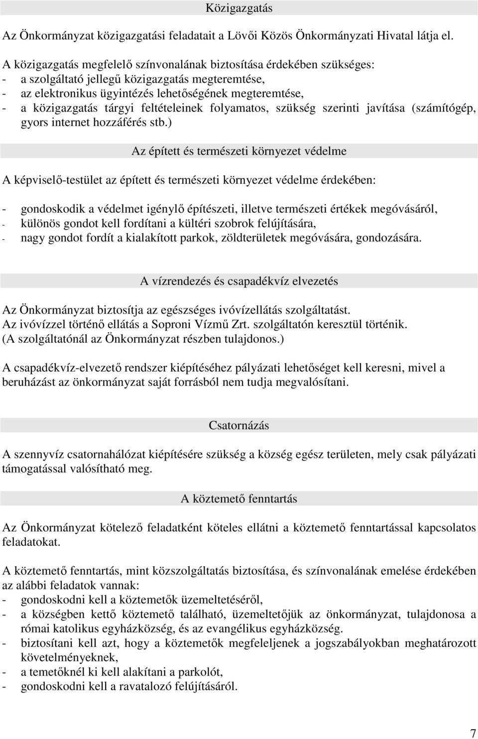 tárgyi feltételeinek folyamatos, szükség szerinti javítása (számítógép, gyors internet hozzáférés stb.