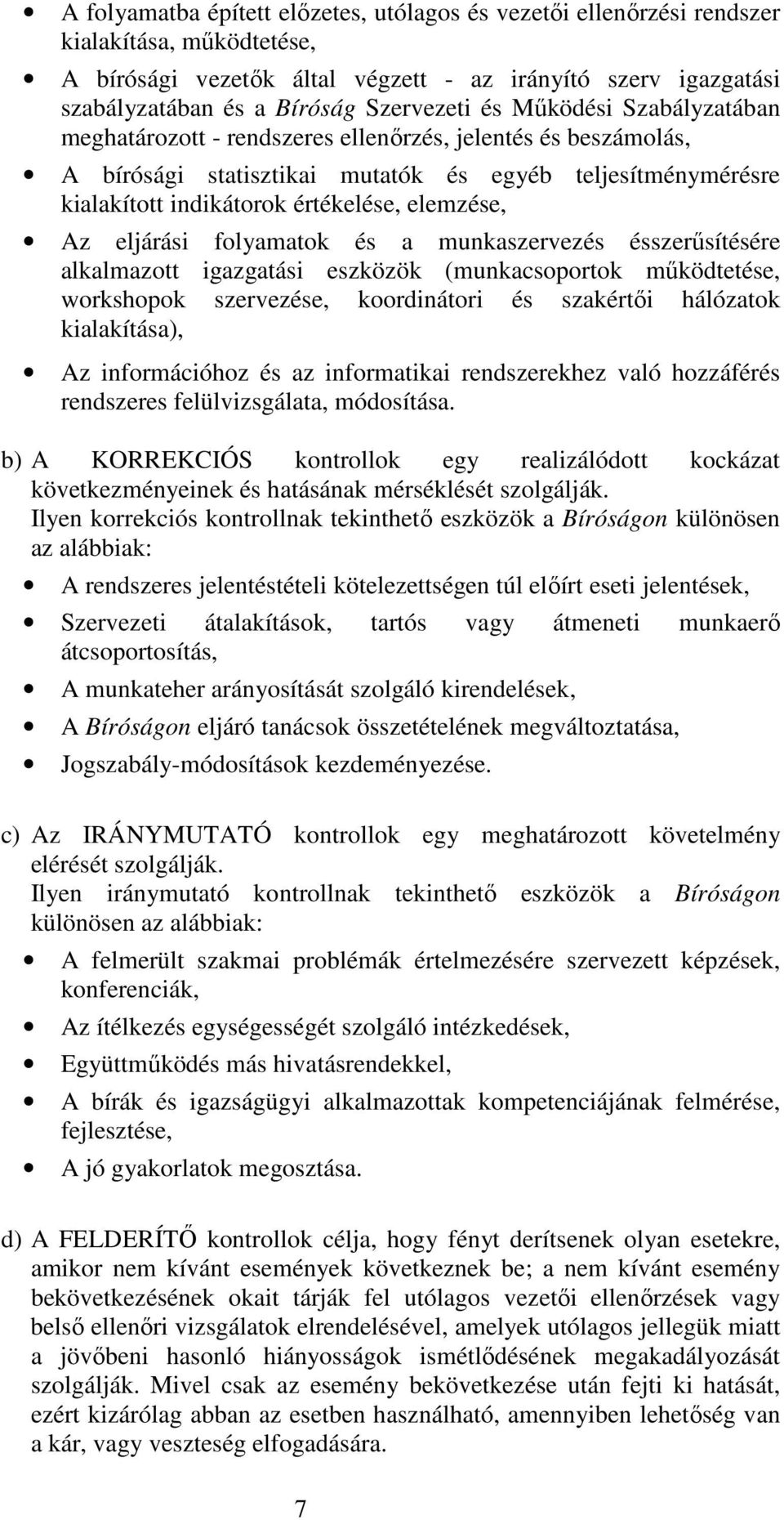 elemzése, Az eljárási folyamatok és a munkaszervezés ésszerűsítésére alkalmazott igazgatási eszközök (munkacsoportok működtetése, workshopok szervezése, koordinátori és szakértői hálózatok