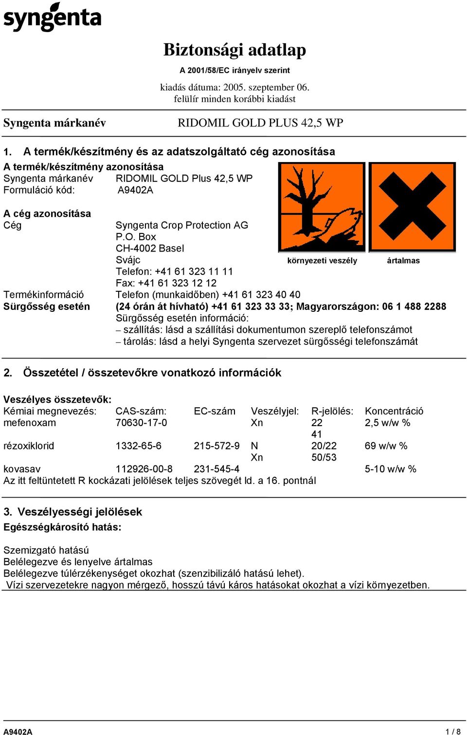D Plus 42,5 WP Formuláció kód: A9402A A cég azonosítása Cég Syngenta Crop Protection AG P.O.