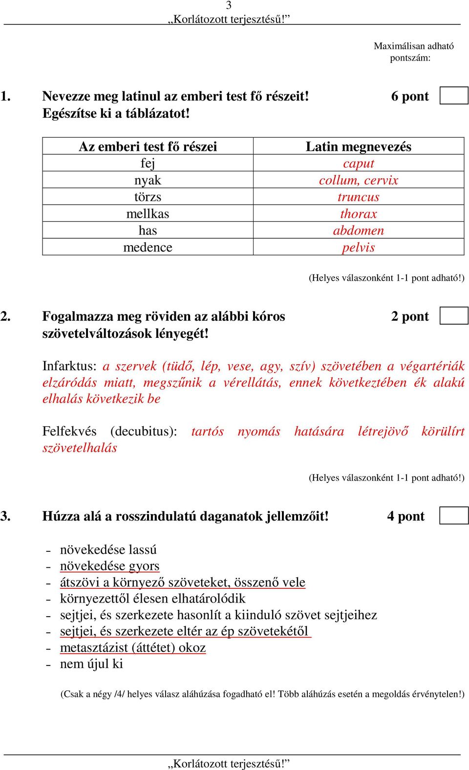 Fogalmazza meg röviden az alábbi kóros 2 pont szövetelváltozások lényegét!