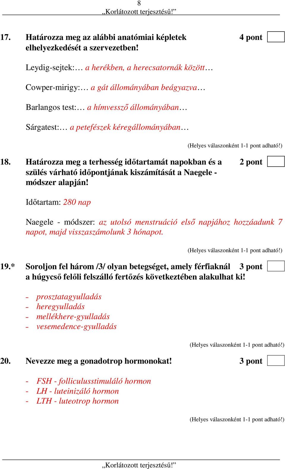 Határozza meg a terhesség időtartamát napokban és a 2 pont szülés várható időpontjának kiszámítását a Naegele - módszer alapján!