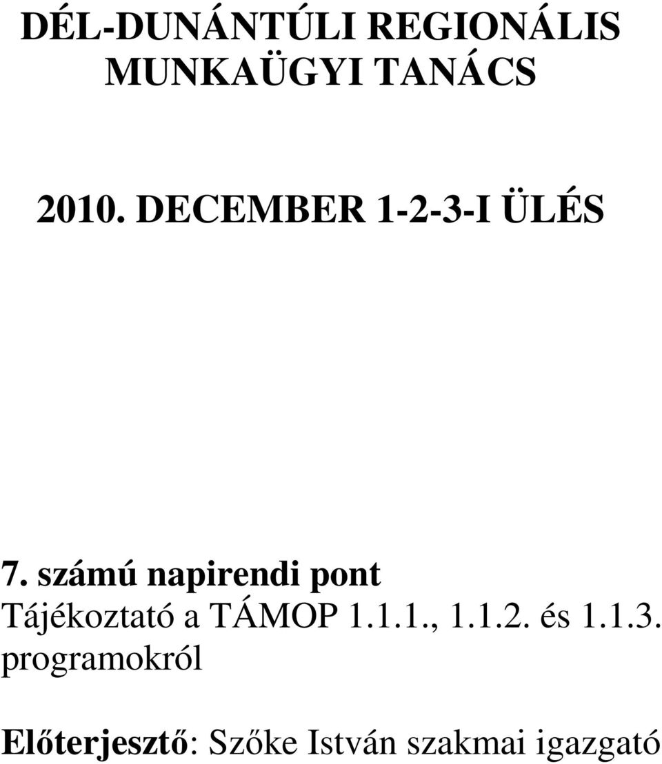 számú napirendi pont Tájékoztató a TÁMOP 1.1.1., 1.