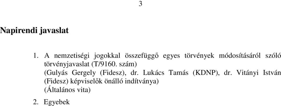 szóló törvényjavaslat (T/9160. szám) (Gulyás Gergely (Fidesz), dr.
