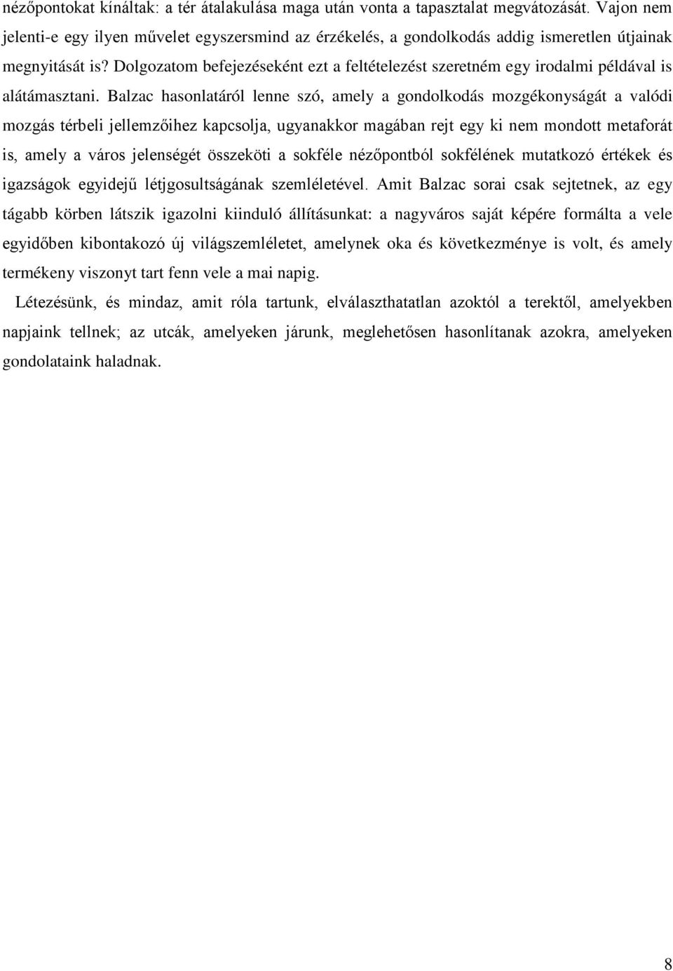 Dolgozatom befejezéseként ezt a feltételezést szeretném egy irodalmi példával is alátámasztani.