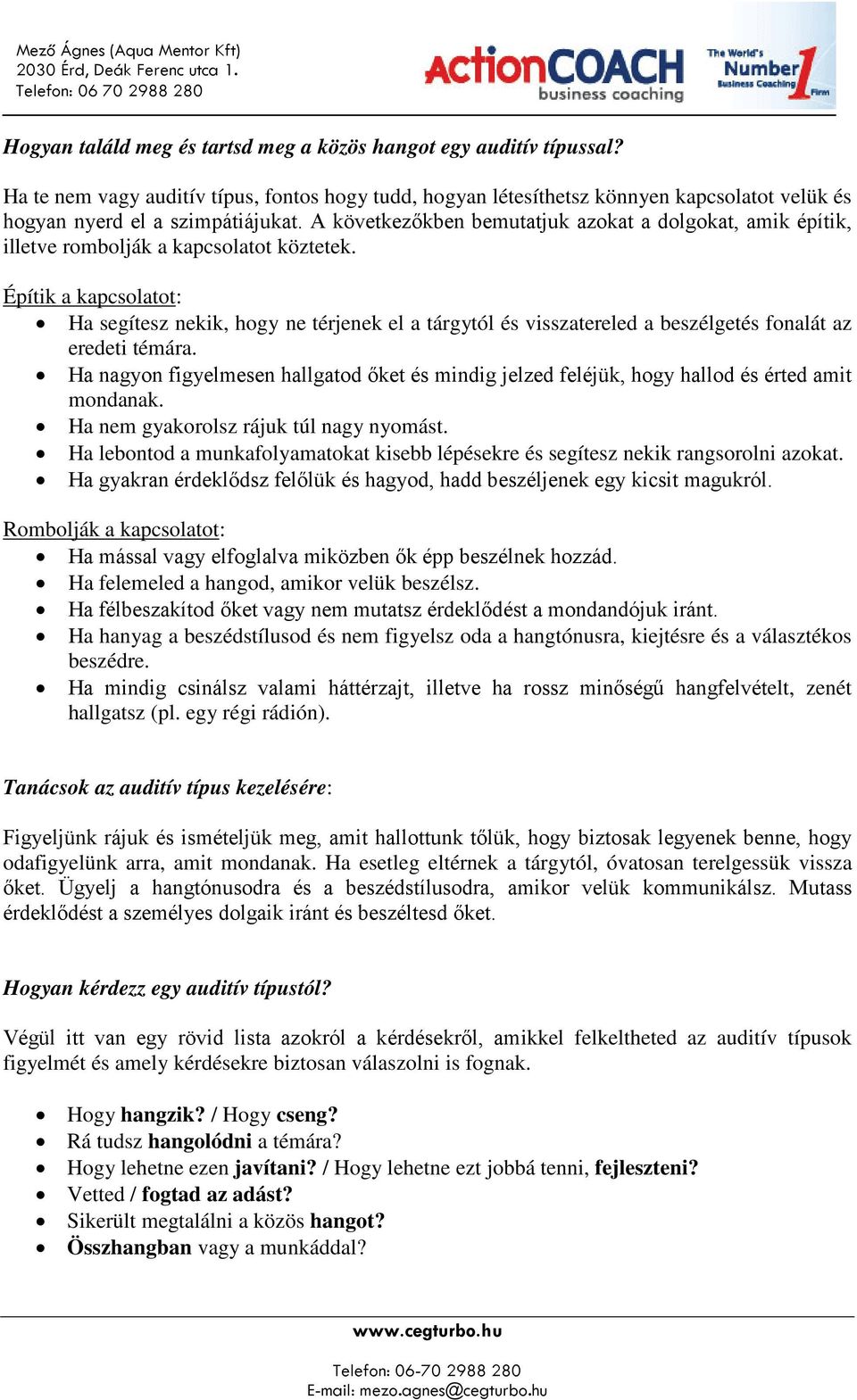 Építik a kapcsolatot: Ha segítesz nekik, hogy ne térjenek el a tárgytól és visszatereled a beszélgetés fonalát az eredeti témára.