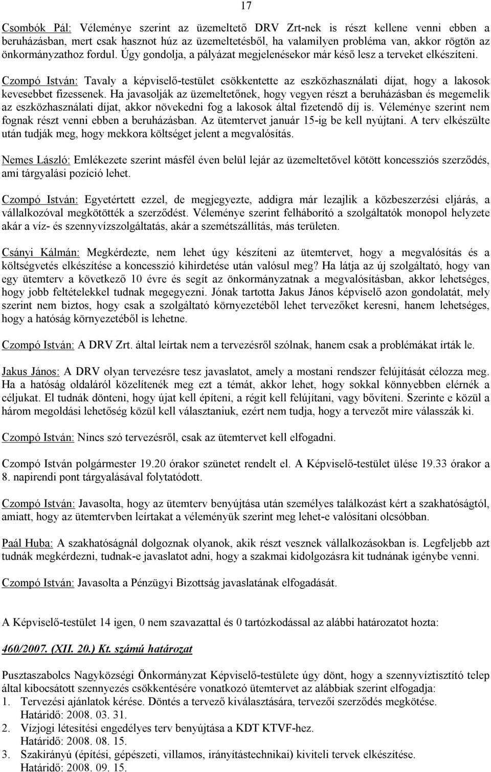 Czompó István: Tavaly a képviselő-testület csökkentette az eszközhasználati díjat, hogy a lakosok kevesebbet fizessenek.