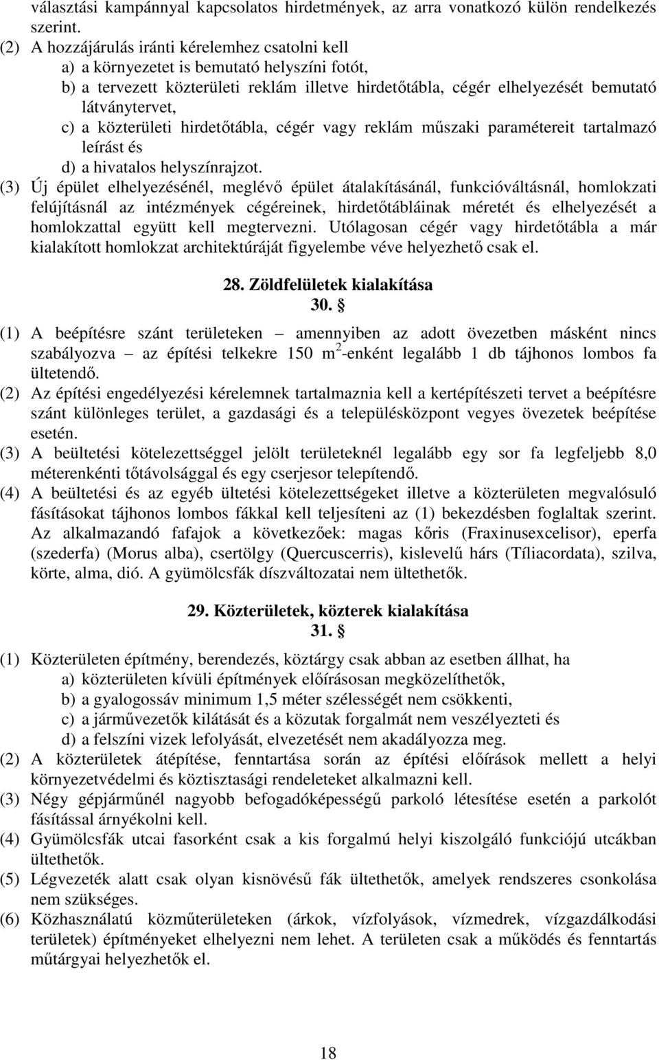 a közterületi hirdetőtábla, cégér vagy reklám műszaki paramétereit tartalmazó leírást és d) a hivatalos helyszínrajzot.