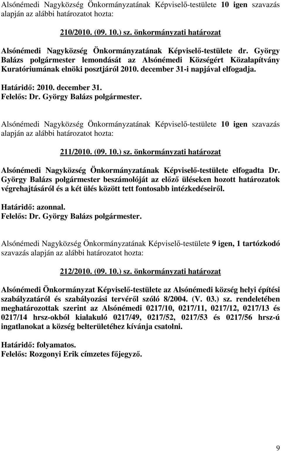 ) sz. önkormányzati határozat Alsónémedi Nagyközség Önkormányzatának Képviselı-testülete elfogadta Dr.
