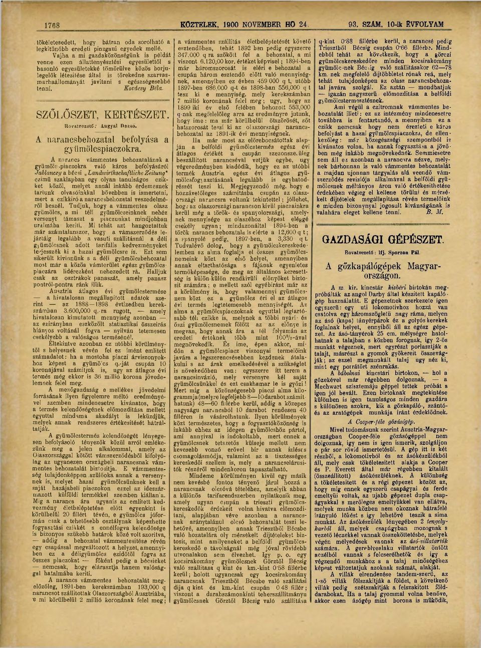 egészségesebbé tenni. Kovácsy Béla. SZŐLŐSZET, KERTÉSZET. Rovatvezető: Angyal Dezső. A narancsbehozatal befolyása a gyümölcspiaczokra.