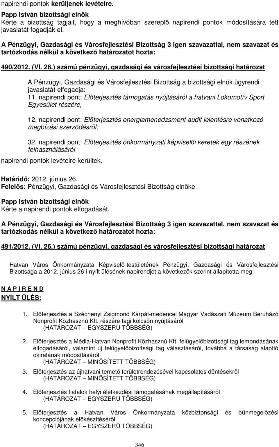 napirendi pont: Előterjesztés támogatás nyújtásáról a hatvani Lokomotív Sport Egyesület részére, 12.