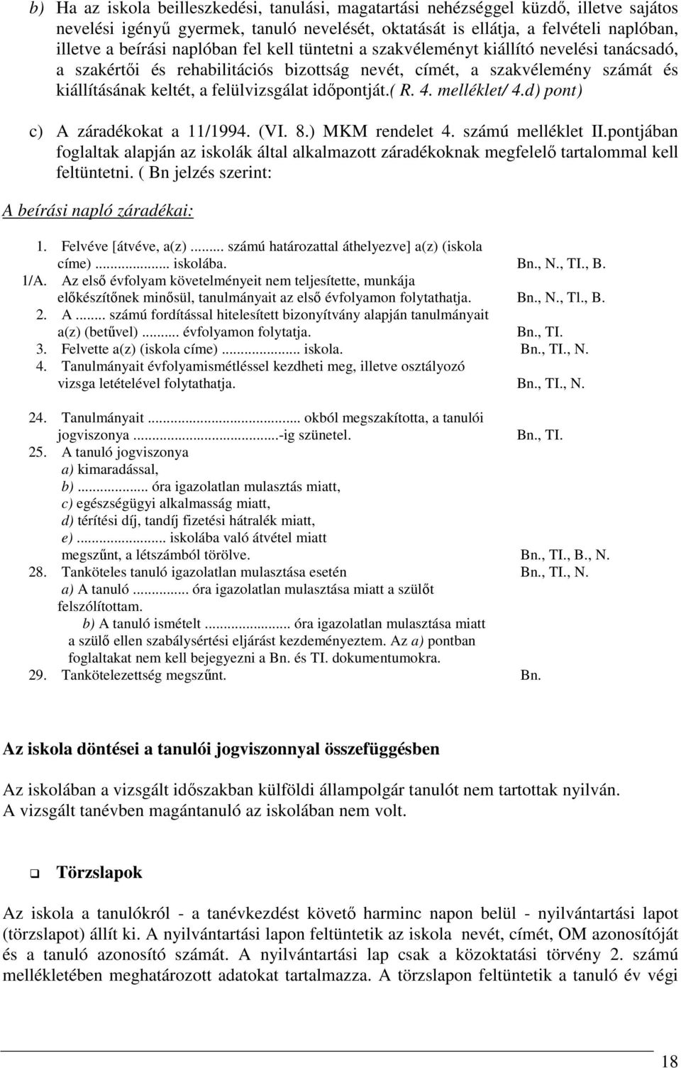 idıpontját.( R. 4. melléklet/ 4.d) pont) c) A záradékokat a 11/1994. (VI. 8.) MKM rendelet 4. számú melléklet II.