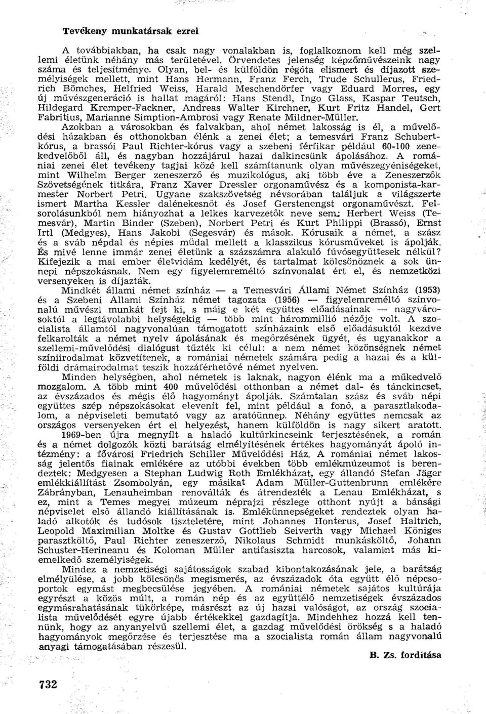 Morres, egy új művészgeneráció is hallat magáról: Hans Stendl, Ingo Glass, Kaspar Teutsch, Hildegard Kremper-Fackner, Andreas Walter Kirchner, Kurt Fritz Handel, Gert Fabritius, Marianne