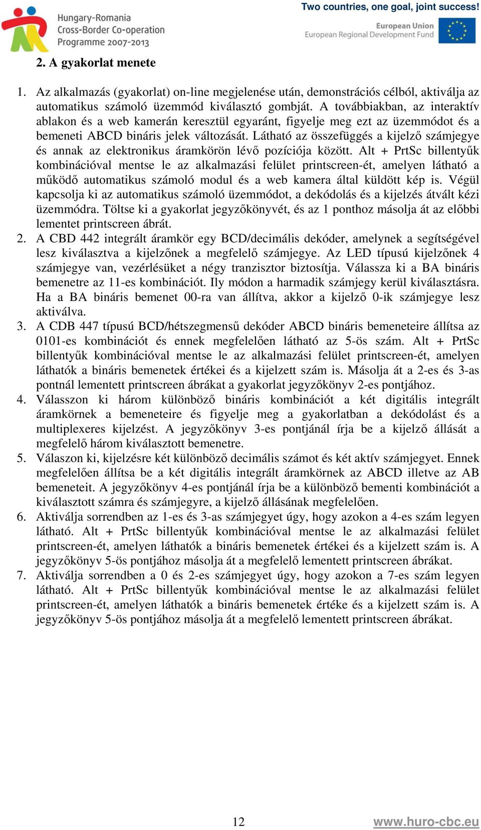 Látható az összefüggés a kijelző számjegye és annak az elektronikus áramkörön lévő pozíciója között.