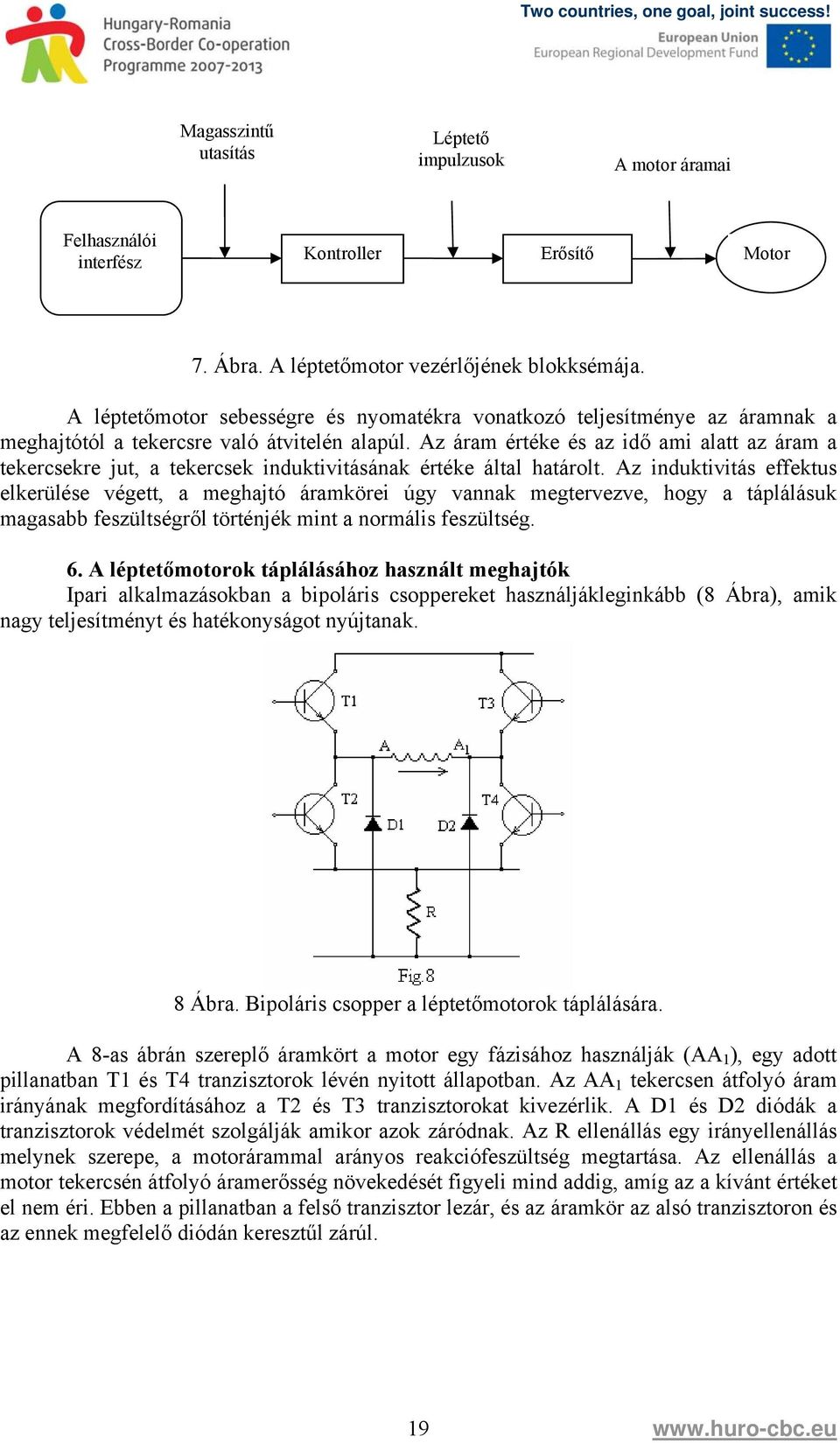 Az áram értéke és az idő ami alatt az áram a tekercsekre jut, a tekercsek induktivitásának értéke által határolt.