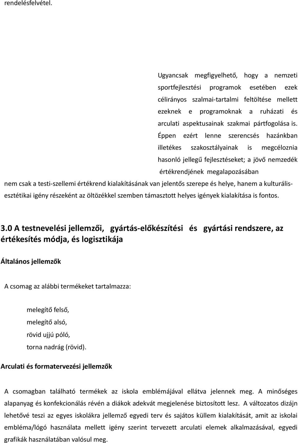 pártfogolása is.
