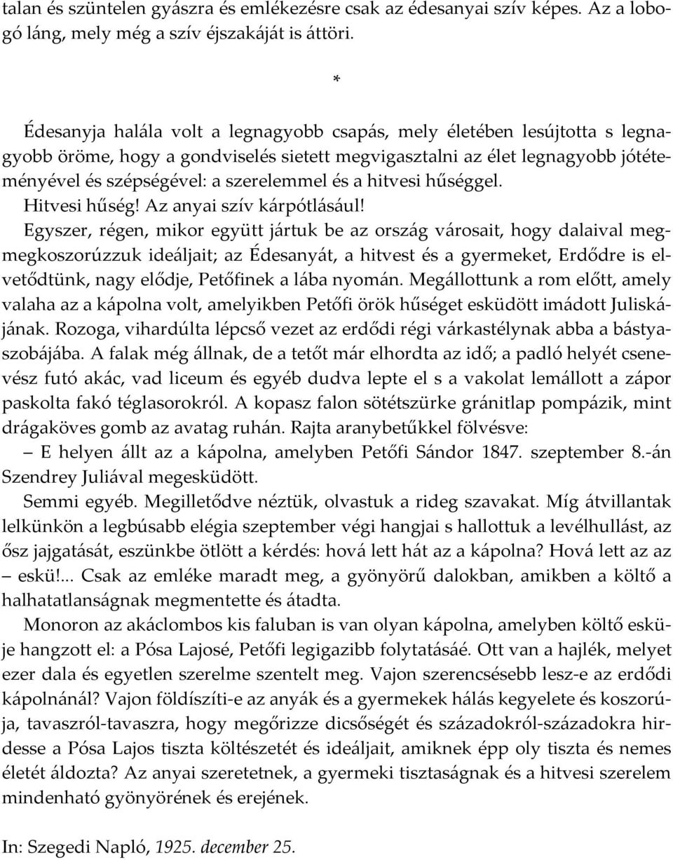 a hitvesi hűséggel. Hitvesi hűség! Az anyai szív kárpótlásául!