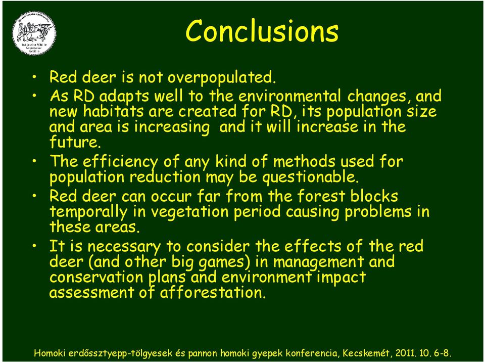 increase in the future. The efficiency of any kind of methods used for population reduction may be questionable.