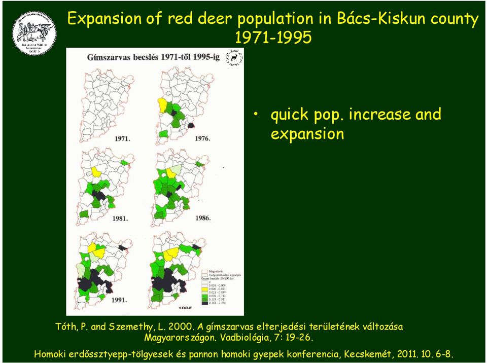 increase and expansion Tóth, P. and Szemethy, L. 2000.