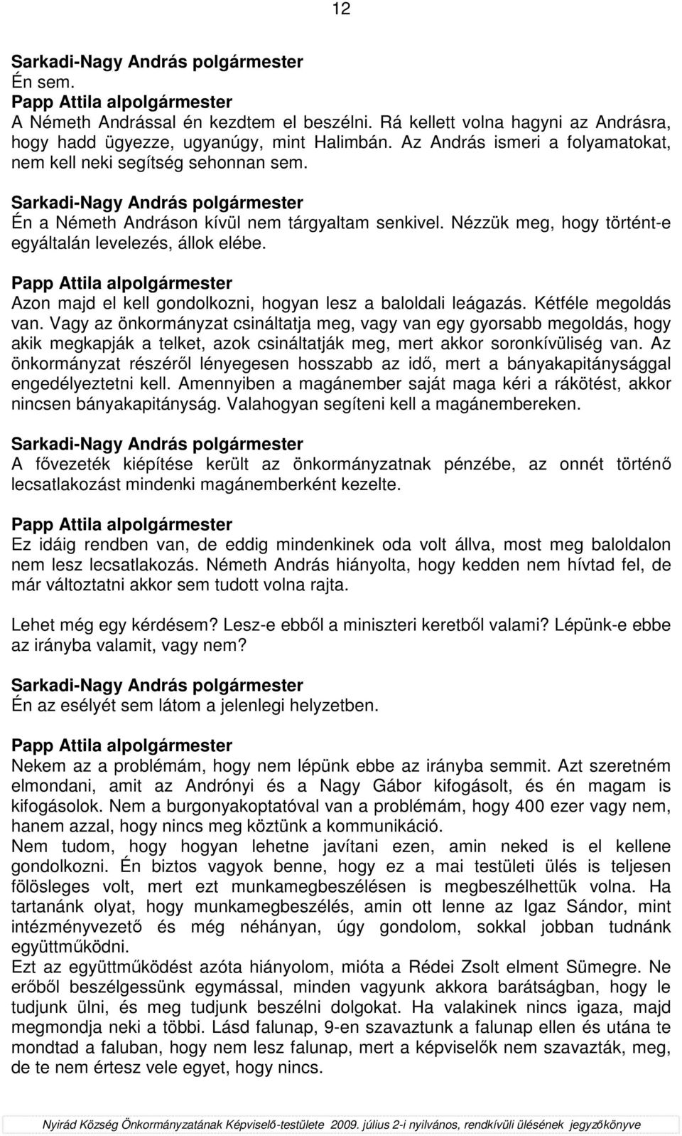 Azon majd el kell gondolkozni, hogyan lesz a baloldali leágazás. Kétféle megoldás van.