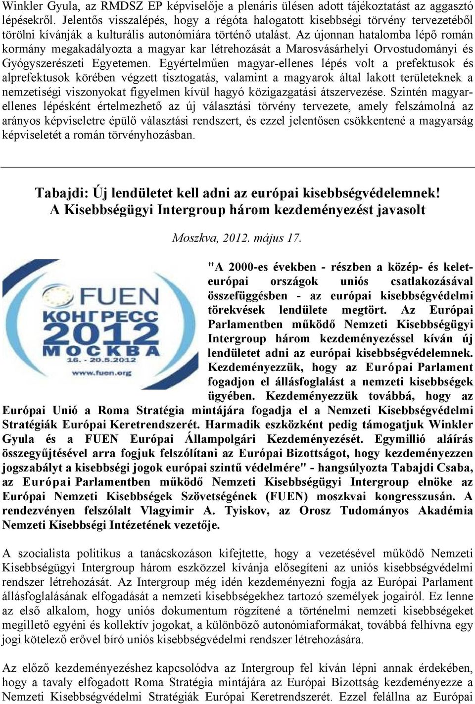 Az újonnan hatalomba lépő román kormány megakadályozta a magyar kar létrehozását a Marosvásárhelyi Orvostudományi és Gyógyszerészeti Egyetemen.