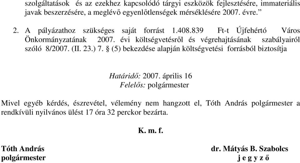 évi költségvetésrıl és végrehajtásának szabályairól szóló 8/2007. (II. 23.) 7.