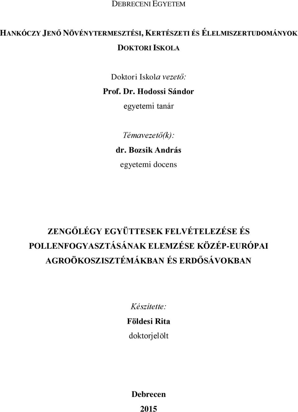 Bozsik András egyetemi docens ZENGŐLÉGY EGYÜTTESEK FELVÉTELEZÉSE ÉS POLLENFOGYASZTÁSÁNAK