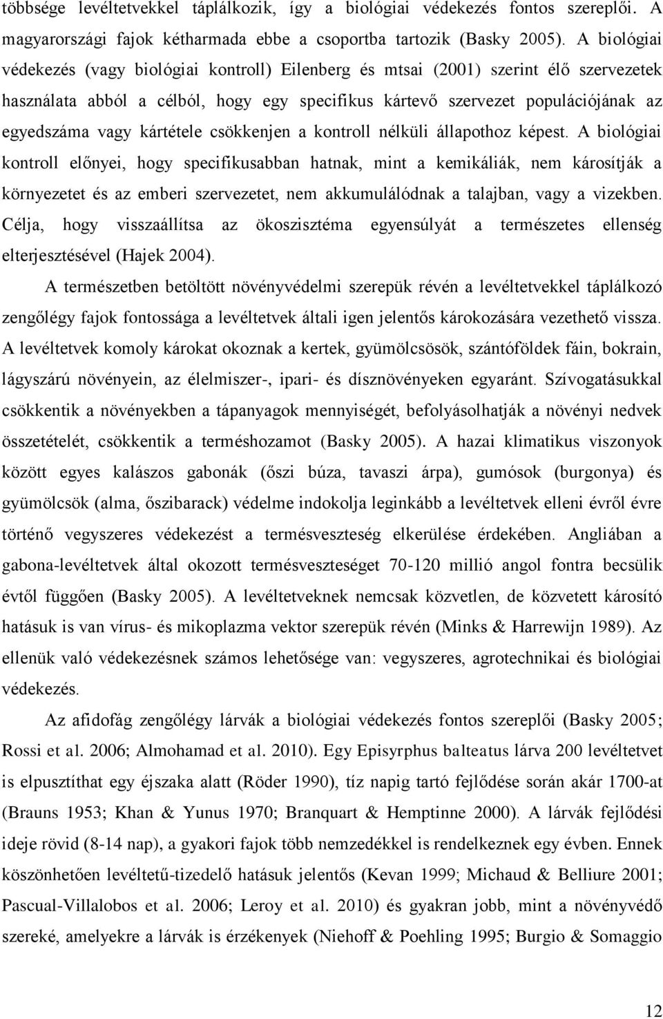 kártétele csökkenjen a kontroll nélküli állapothoz képest.