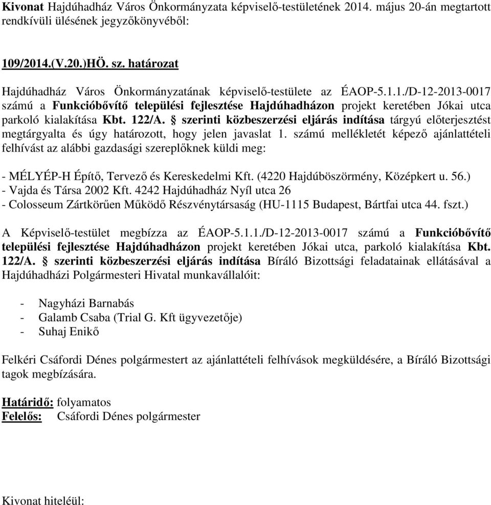 1./D-12-2013-0017 számú a Funkcióbővítő települési fejlesztése Hajdúhadházon projekt keretében Jókai utca parkoló kialakítása Kbt. 122/A.