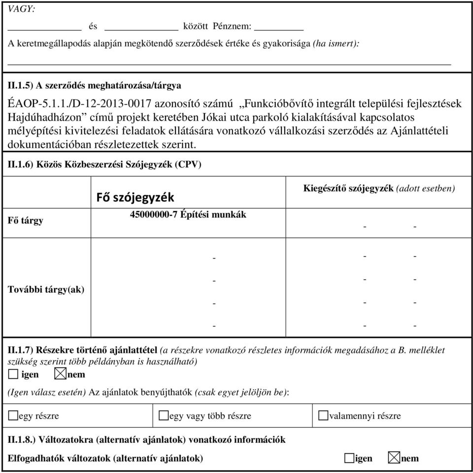 1./D-12-2013-0017 azonosító számú Funkcióbővítő integrált települési fejlesztések Hajdúhadházon című projekt keretében Jókai utca parkoló kialakításával kapcsolatos mélyépítési kivitelezési feladatok