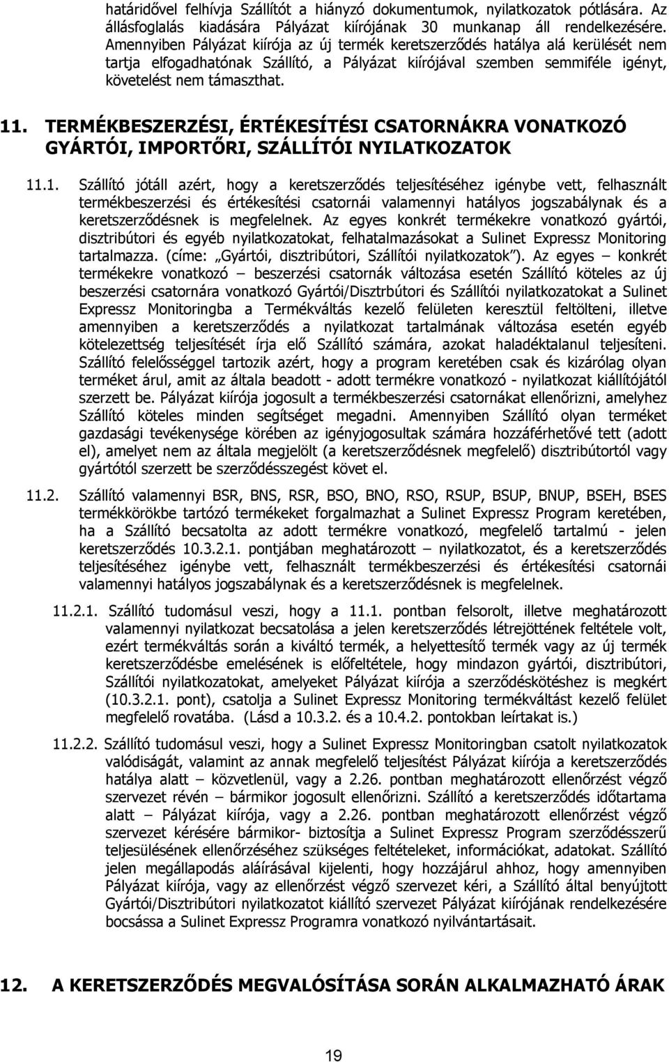 TERMÉKBESZERZÉSI, ÉRTÉKESÍTÉSI CSATORNÁKRA VONATKOZÓ GYÁRTÓI, IMPORTŐRI, SZÁLLÍTÓI NYILATKOZATOK 11