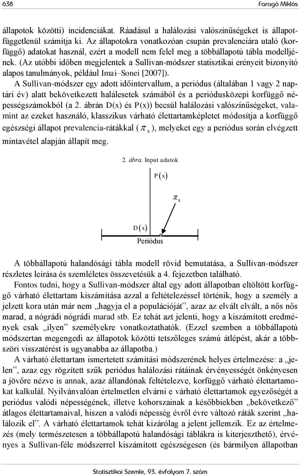 (Az utóbbi időben megjelentek a Sullivan-módszer statisztikai erényeit bizonyító alapos tanulmányok, például Imai Sonei [2007]).