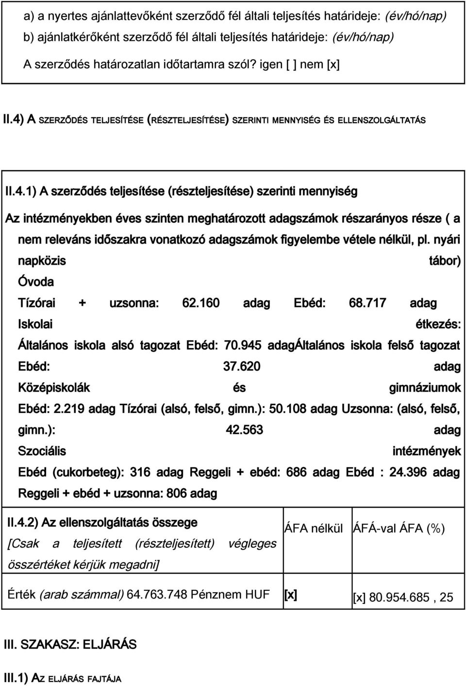 A SZERZŐDÉS TELJESÍTÉSE (RÉSZTELJESÍTÉSE) SZERINTI MENNYISÉG ÉS ELLENSZOLGÁLTATÁS II.4.