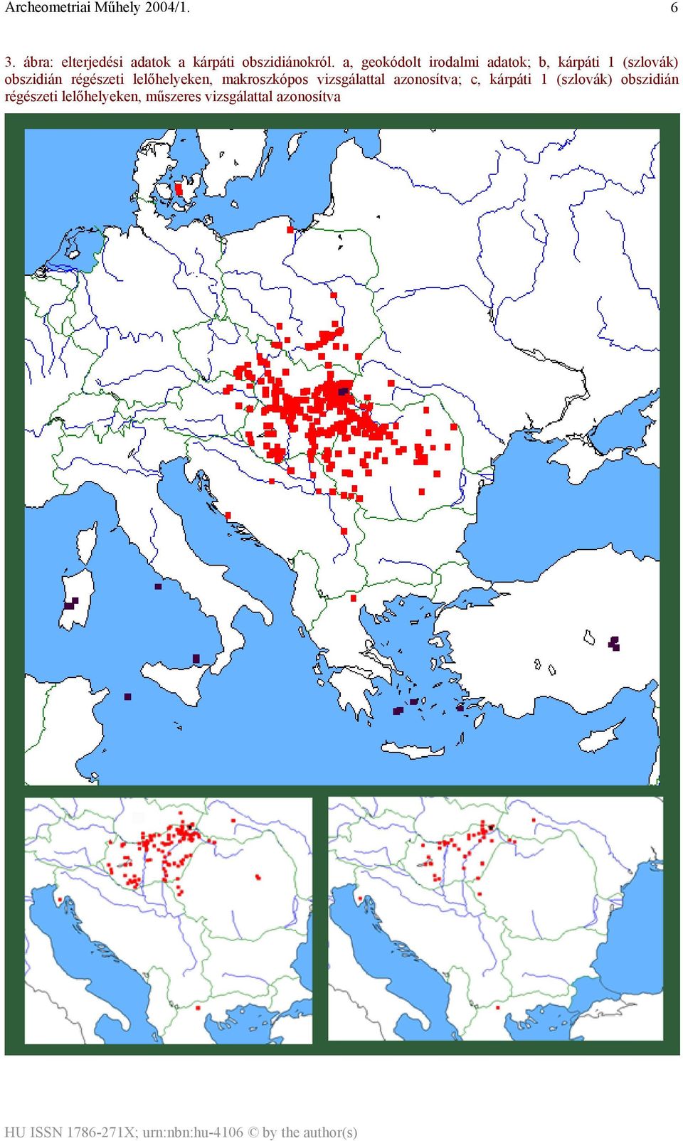 a, geokódolt irodalmi adatok; b, kárpáti 1 (szlovák) obszidián régészeti