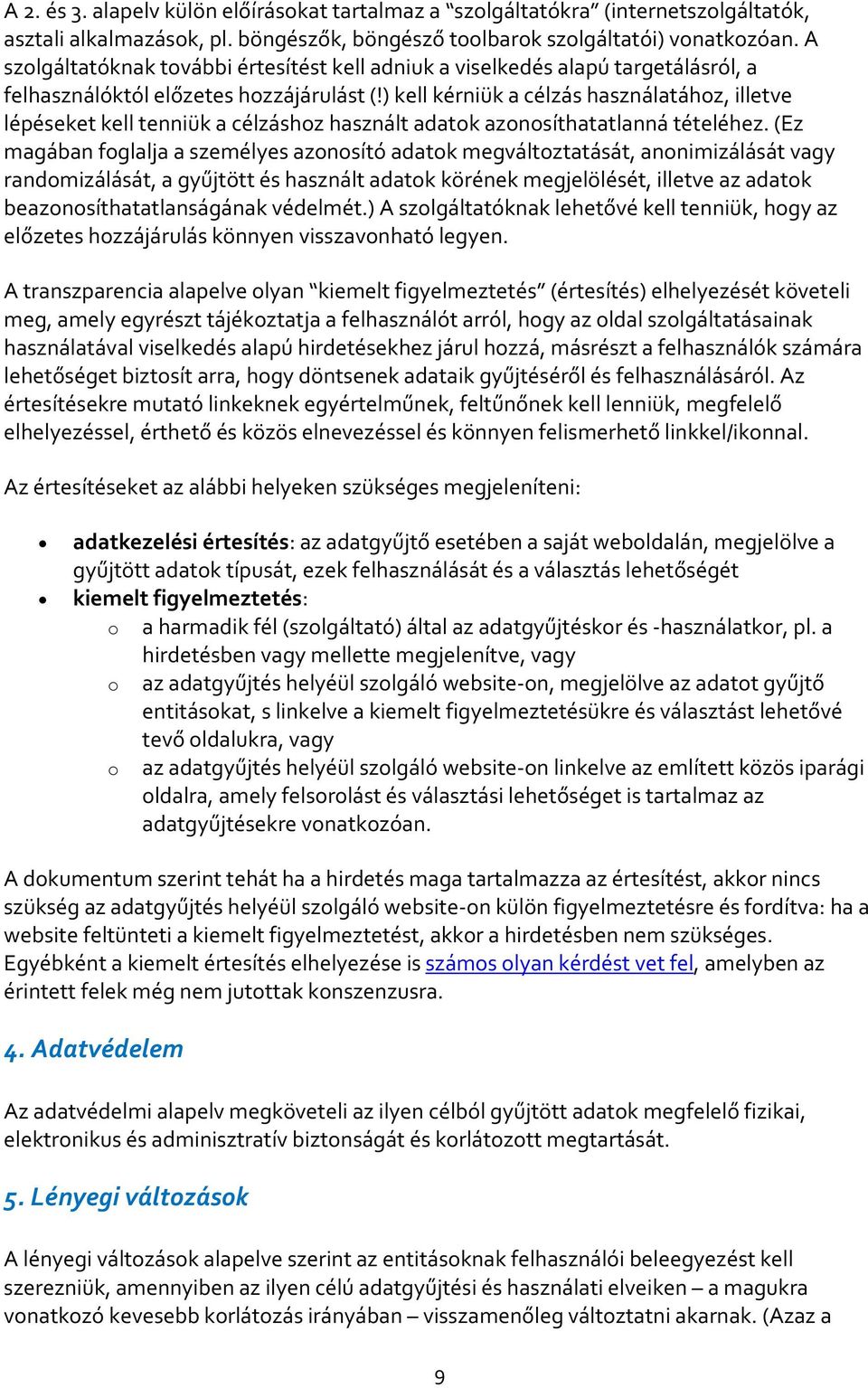 ) kell kérniük a célzás használatához, illetve lépéseket kell tenniük a célzáshoz használt adatok azonosíthatatlanná tételéhez.