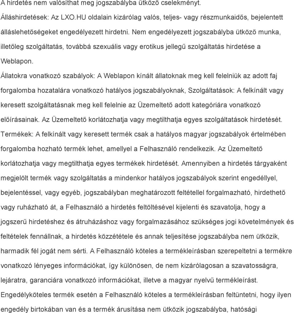 Állatokra vonatkozó szabályok: A Weblapon kínált állatoknak meg kell felelniük az adott faj forgalomba hozatalára vonatkozó hatályos jogszabályoknak, Szolgáltatások: A felkínált vagy keresett