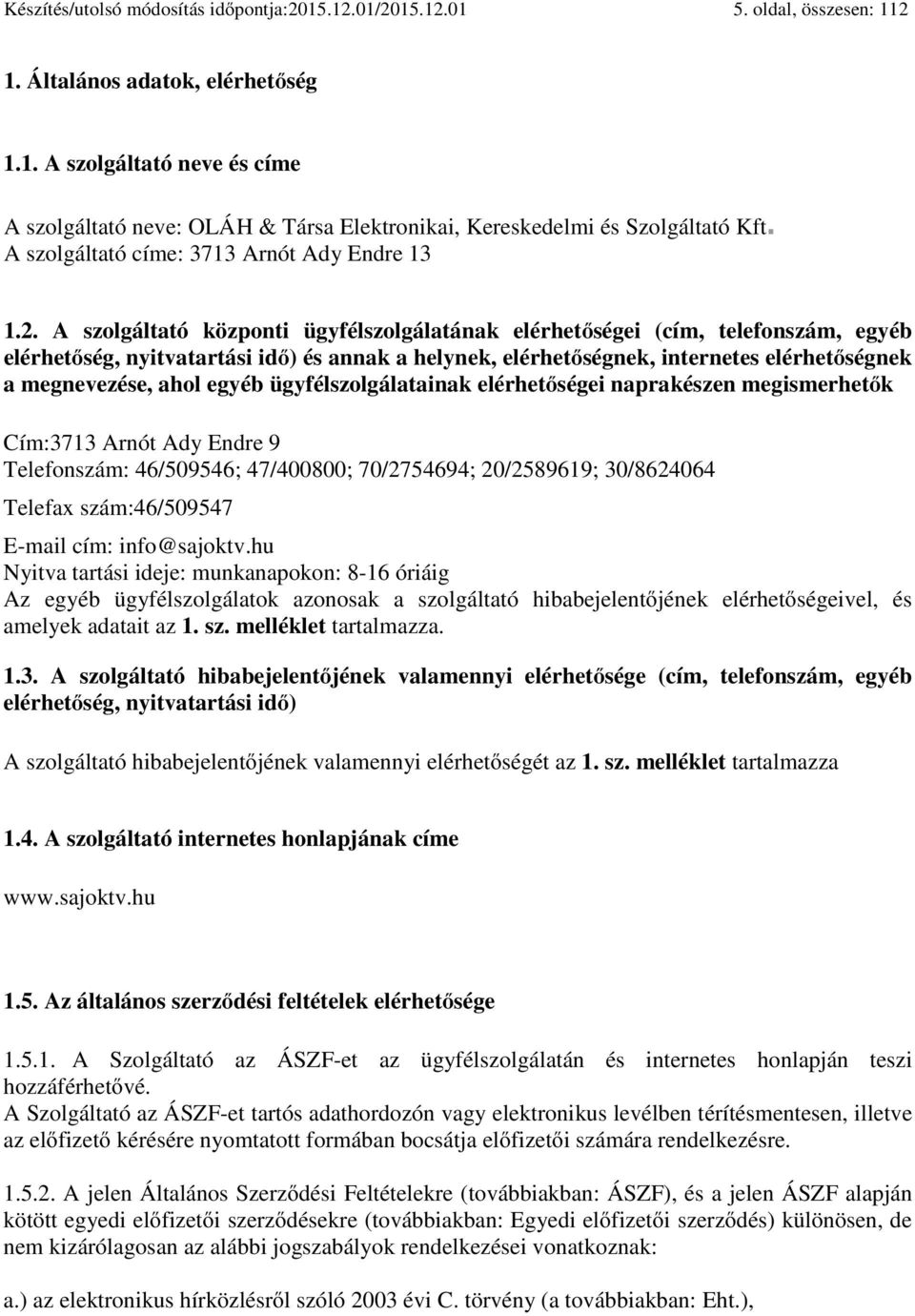 Oláh & Társa KFT szolgáltató. Általános Szerződési Feltételek internet  elérési szolgáltatáshoz - PDF Free Download